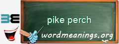 WordMeaning blackboard for pike perch